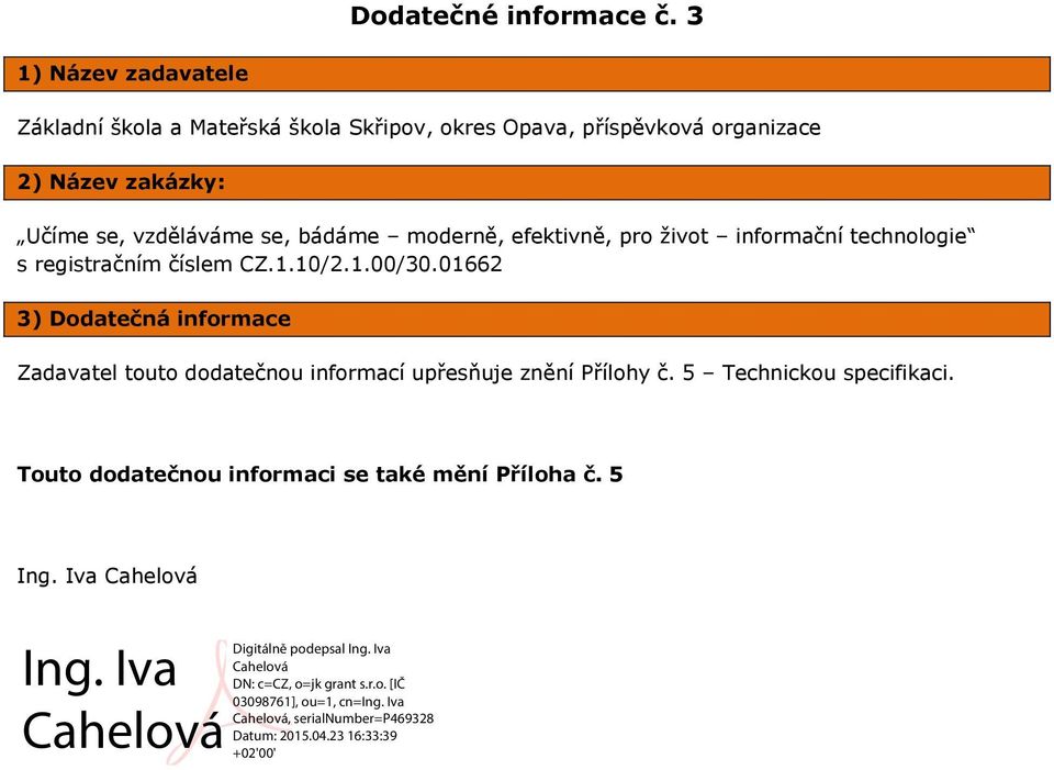 zakázky: Učíme se, vzděláváme se, bádáme moderně, efektivně, pro život informační technologie s registračním