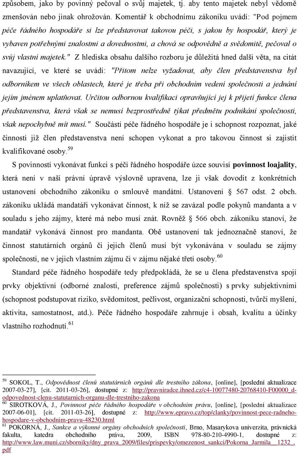 odpovědně a svědomitě, pečoval o svůj vlastní majetek.