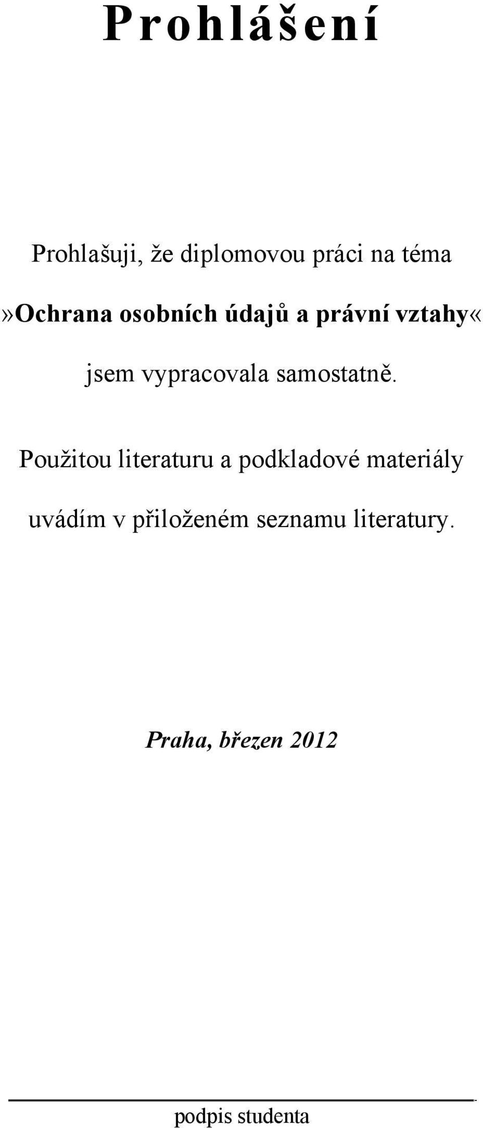 Použitou literaturu a podkladové materiály uvádím v