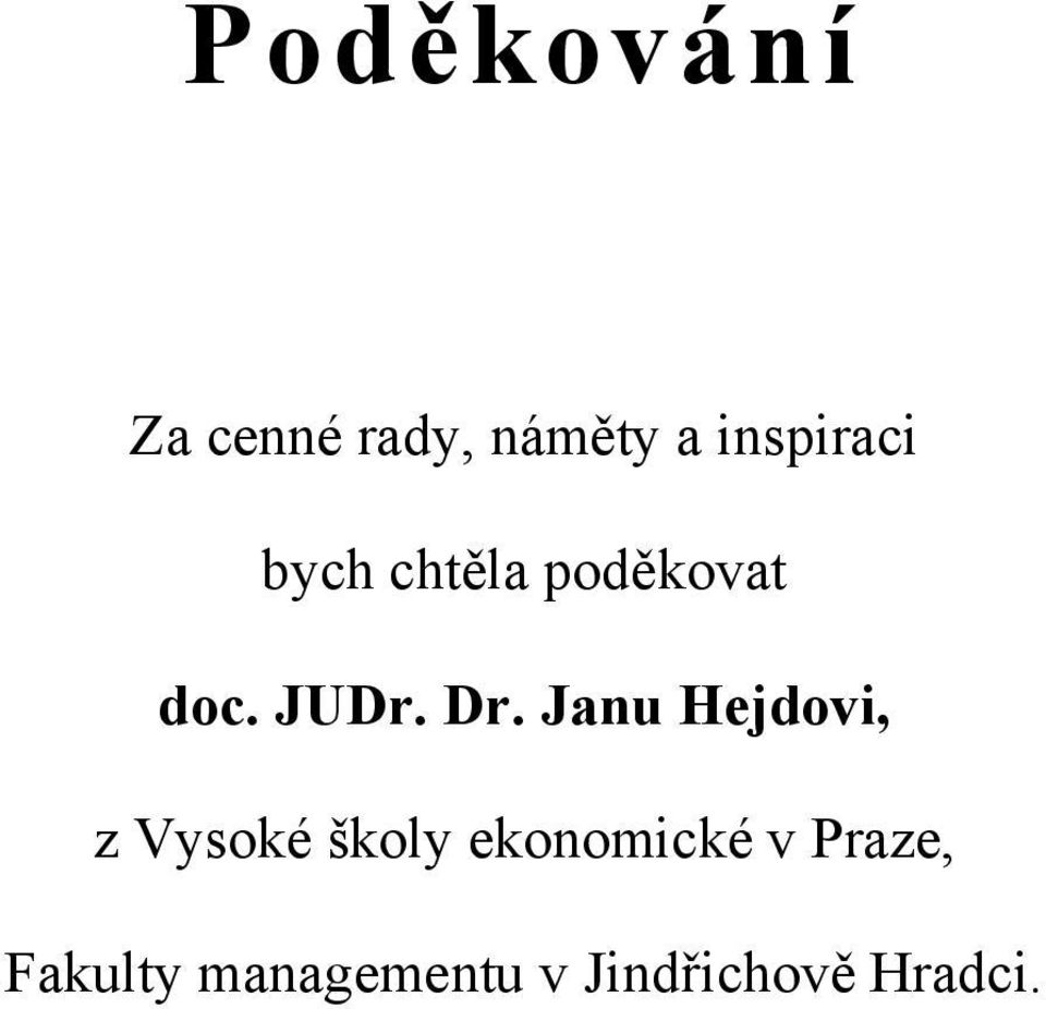 Dr. Janu Hejdovi, z Vysoké školy