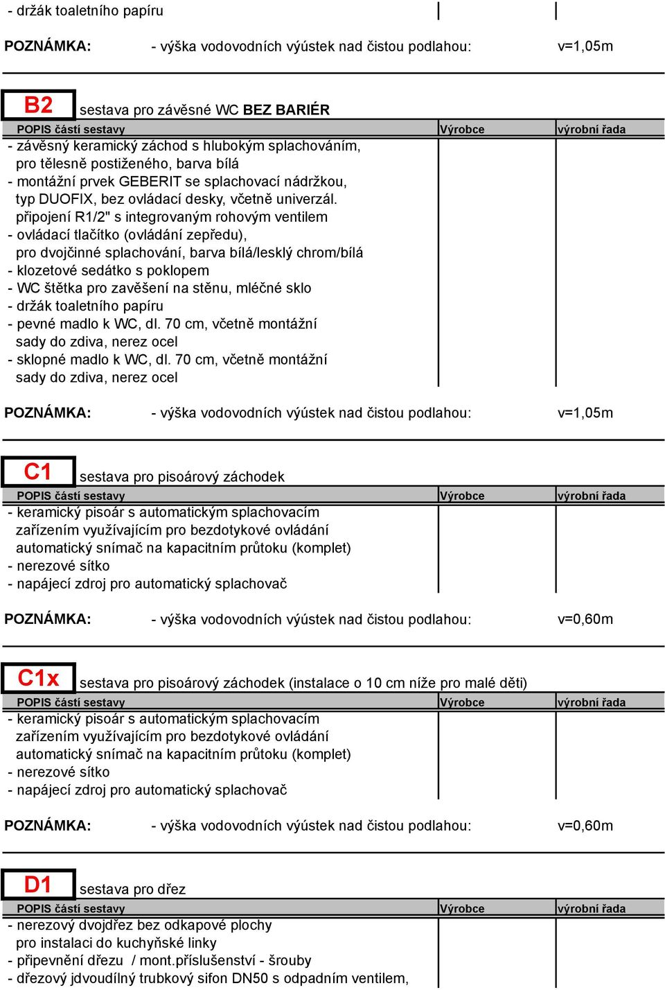 připojení R1/2" s integrovaným rohovým ventilem - ovládací tlačítko (ovládání zepředu), pro dvojčinné splachování, barva bílá/lesklý chrom/bílá - klozetové sedátko s poklopem - WC štětka pro zavěšení