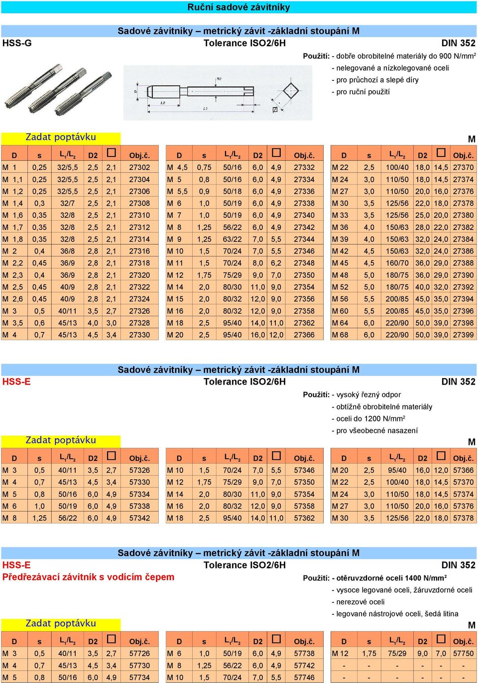 M 27 3,0 110/50 20,0 16,0 27376 M 1,4 0,3 32/7 2,5 2,1 27308 M 6 1,0 50/19 6,0 4,9 27338 M 30 3,5 125/56 22,0 18,0 27378 M 1,6 0,35 32/8 2,5 2,1 27310 M 7 1,0 50/19 6,0 4,9 27340 M 33 3,5 125/56 25,0