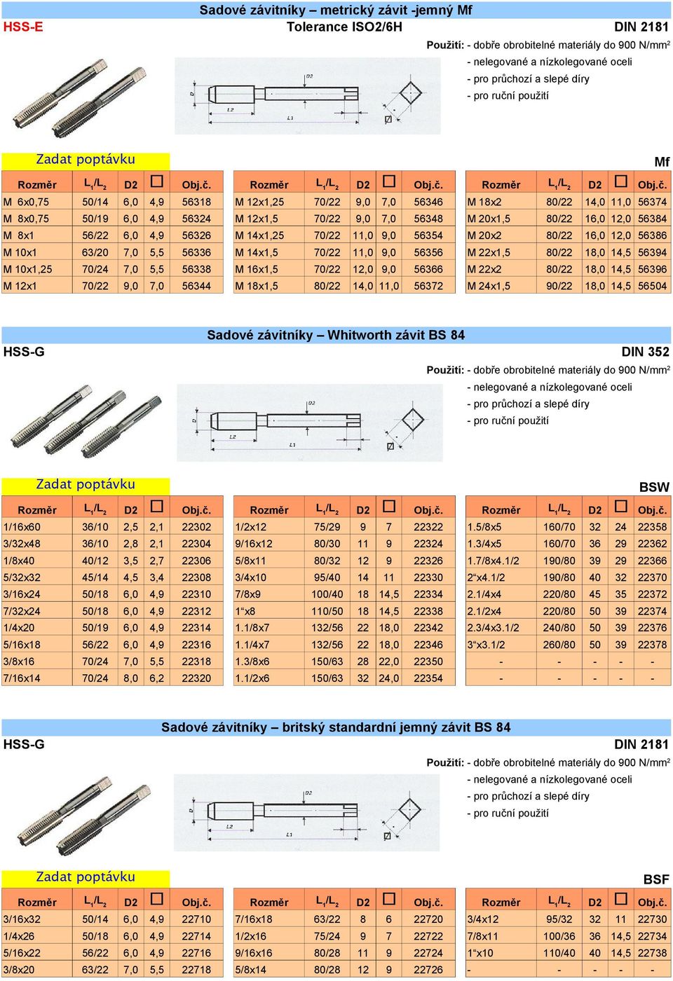 56356 M 22x1,5 80/22 18,0 14,5 56394 M 10x1,25 70/24 7,0 5,5 56338 M 16x1,5 70/22 12,0 9,0 56366 M 22x2 80/22 18,0 14,5 56396 M 12x1 70/22 9,0 7,0 56344 M 18x1,5 80/22 14,0 11,0 56372 M 24x1,5 90/22