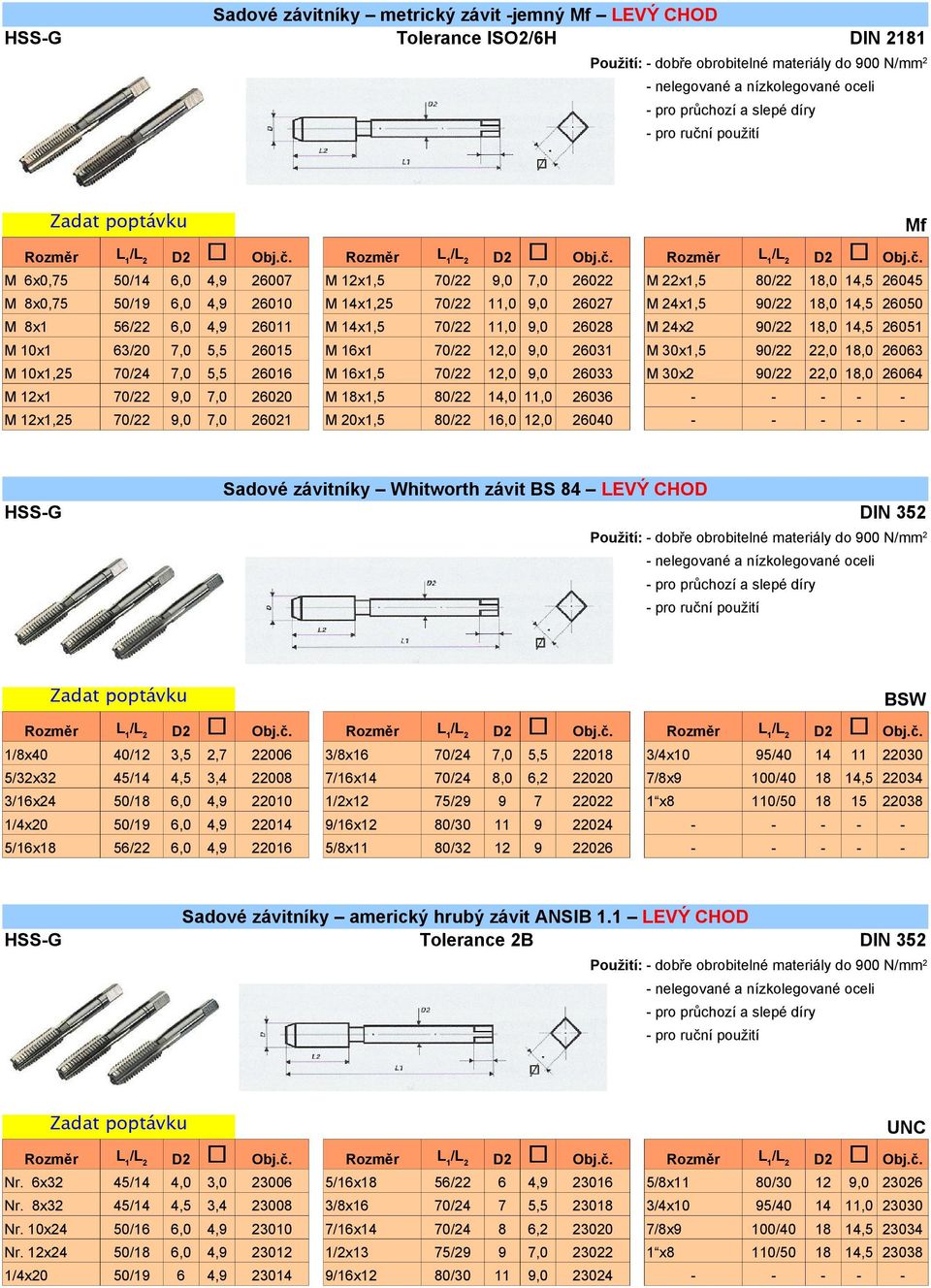 9,0 26031 M 30x1,5 90/22 22,0 18,0 26063 M 10x1,25 70/24 7,0 5,5 26016 M 16x1,5 70/22 12,0 9,0 26033 M 30x2 90/22 22,0 18,0 26064 M 12x1 70/22 9,0 7,0 26020 M 18x1,5 80/22 14,0 11,0 26036 - - - - - M