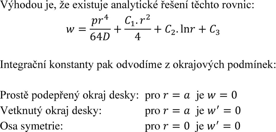 lnr + C 3 Integrační konstanty pak odvodíme z okrajových podmínek: