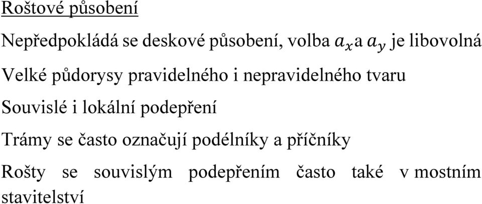 Souvislé i lokální podepření Trámy se často označují podélníky a