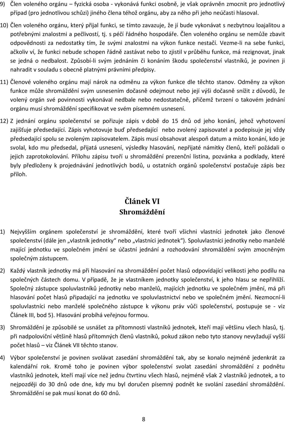 Člen voleného orgánu se nemůže zbavit odpovědnosti za nedostatky tím, že svými znalostmi na výkon funkce nestačí.