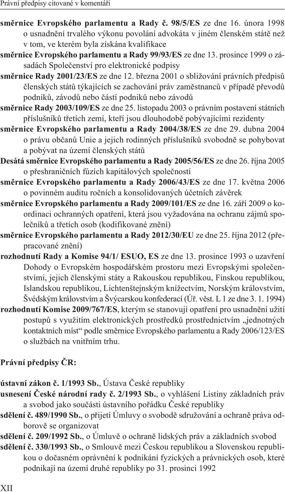 prosince 1999 o zásadách Společenství pro elektronické podpisy směrnice Rady 2001/23/ES ze dne 12.