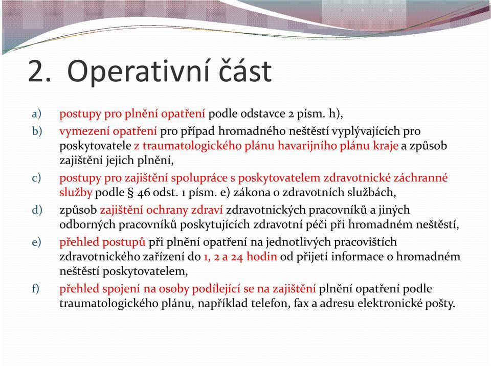 spolupráce s poskytovatelem zdravotnické záchranné služby podle 46 odst. 1 písm.