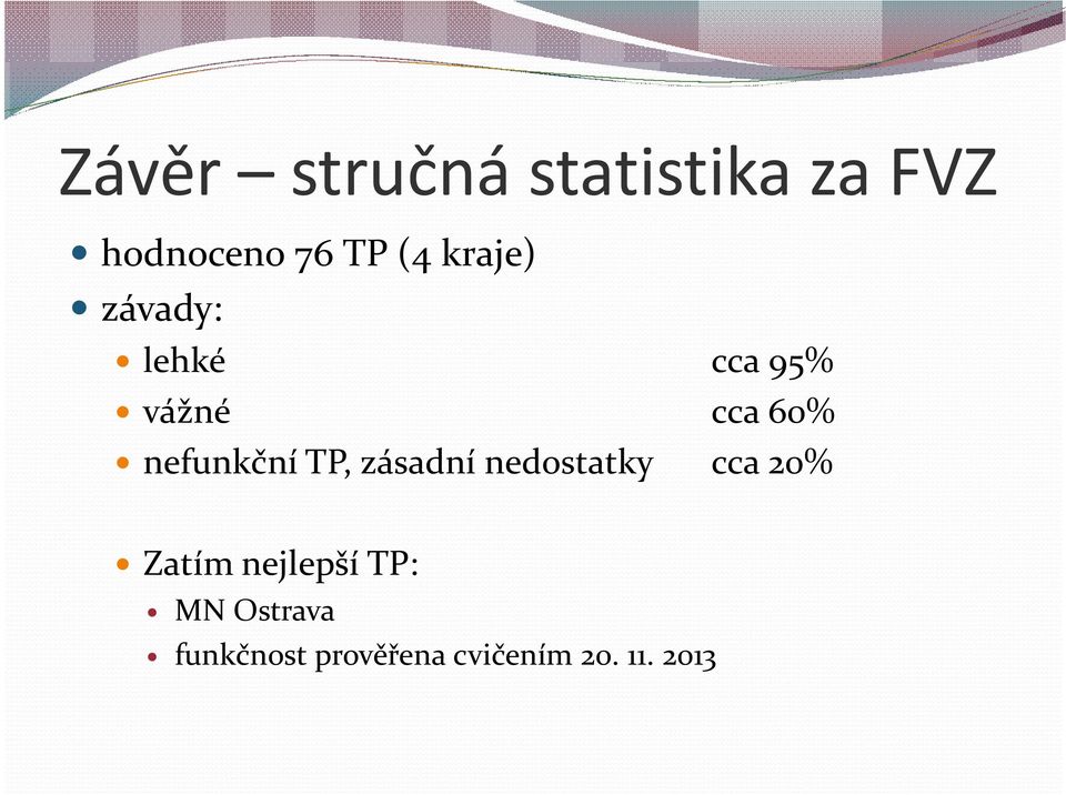 nefunkční TP, zásadní nedostatky cca 20% Zatím