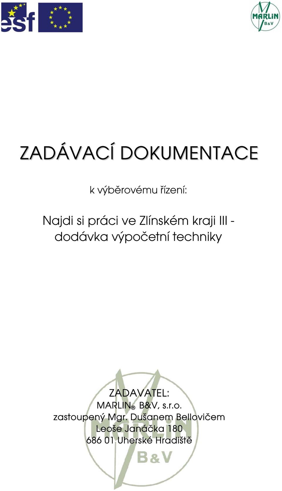 techniky ZADAVATEL: MARLIN B&V, s.r.o. zastoupený Mgr.