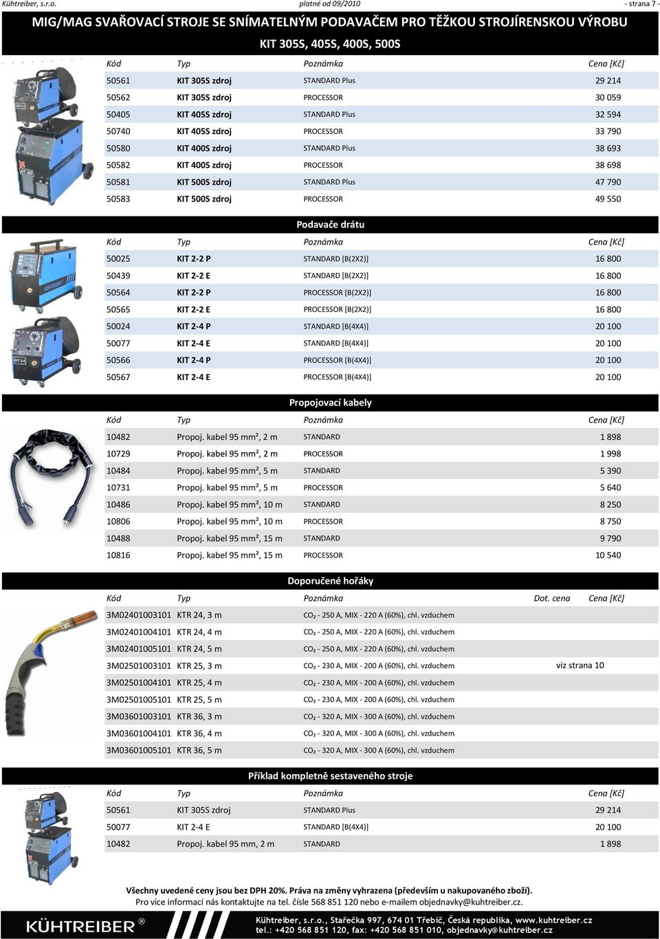 PROCESSOR 30 059 50405 KIT 405S zdroj STANDARD Plus 32 594 50740 KIT 405S zdroj PROCESSOR 33 790 50580 KIT 400S zdroj STANDARD Plus 38 693 50582 KIT 400S zdroj PROCESSOR 38 698 50581 KIT 500S zdroj