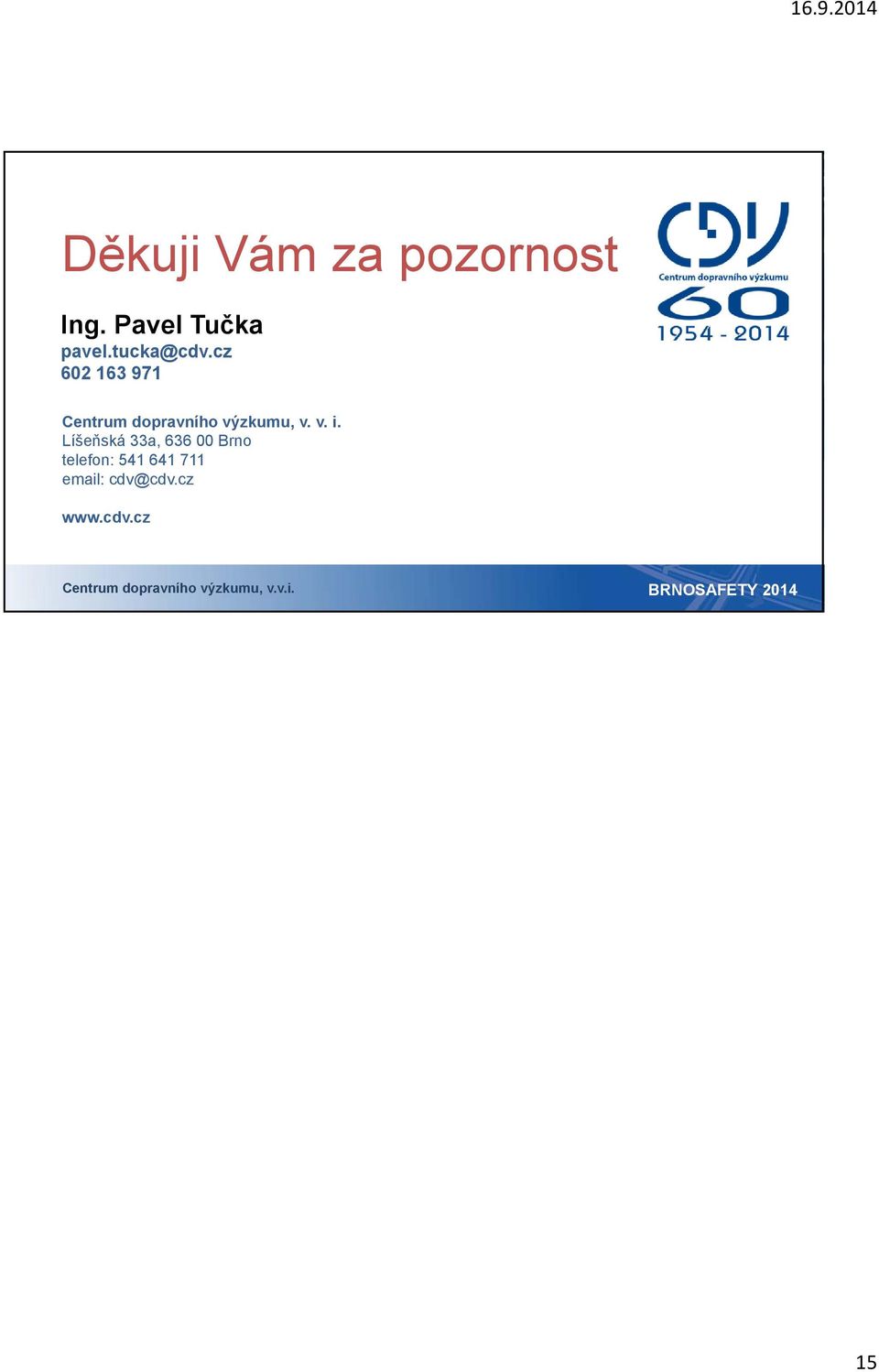 v. i. Líšeňská 33a, 636 00 Brno telefon: 541 641 711