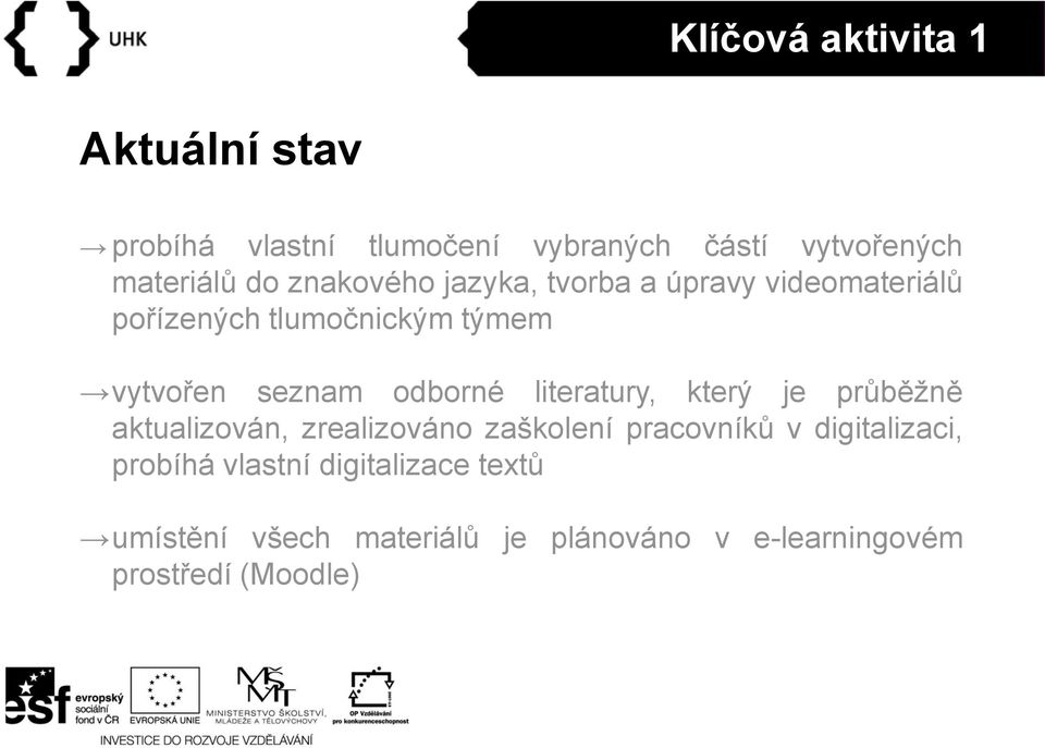 odborné literatury, který je průběžně aktualizován, zrealizováno zaškolení pracovníků v digitalizaci,