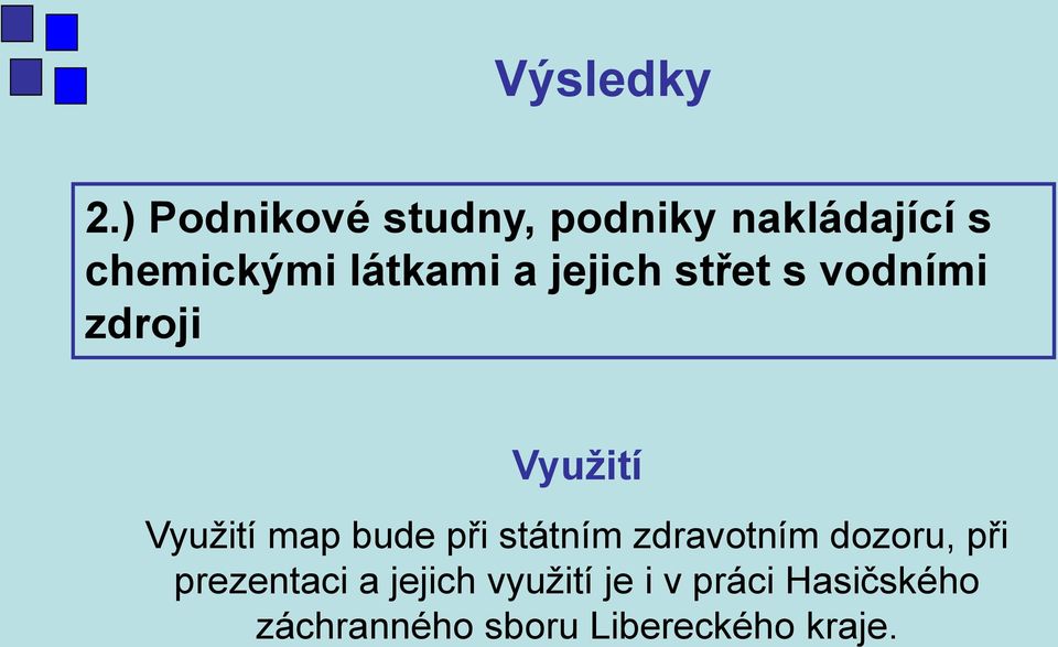 jejich střet s vodními zdroji Využití Využití map bude při