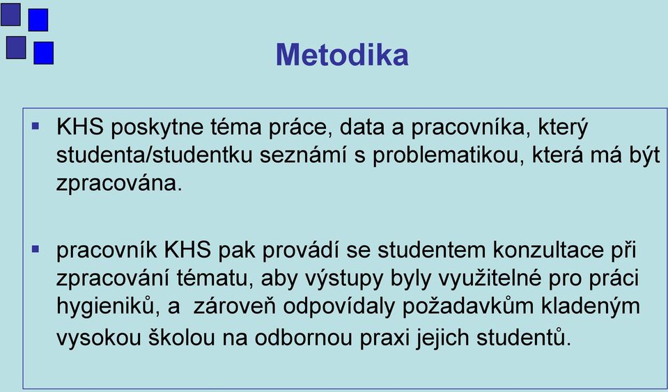 pracovník KHS pak provádí se studentem konzultace při zpracování tématu, aby výstupy