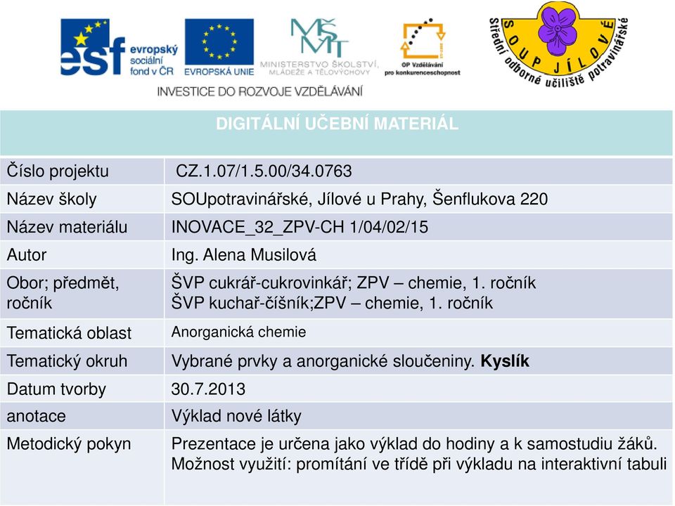 oblast Tematický okruh Ing. Alena Musilová ŠVP cukrář-cukrovinkář; ZPV chemie, 1. ročník ŠVP kuchař-číšník;zpv chemie, 1.