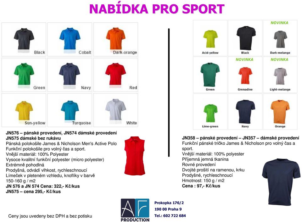 knoflíky v barvě 150-160 g / m2 JN 576 a JN 574 Cena: 322,- Kč/kus JN575 cena 295,- Kč/kus JN358 pánské provedení JN357 dámské provedení Funkční pánské tričko James & Nicholson
