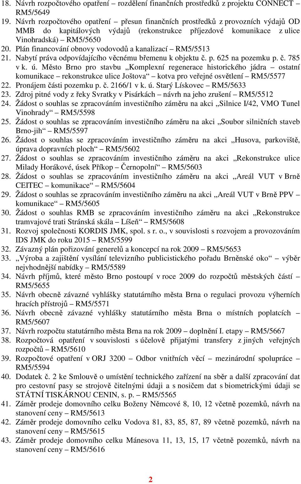 Plán financování obnovy vodovodů a kanalizací RM5/5513 21. Nabytí práva odpovídajícího věcnému břemenu k objektu č. p. 625 na pozemku p. č. 785 v k. ú.