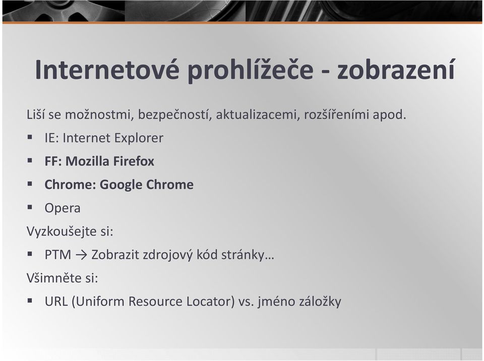 IE: Internet Explorer FF: Mozilla Firefox Chrome: Google Chrome Opera