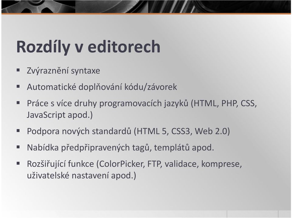 ) Podpora nových standardů (HTML 5, CSS3, Web 2.