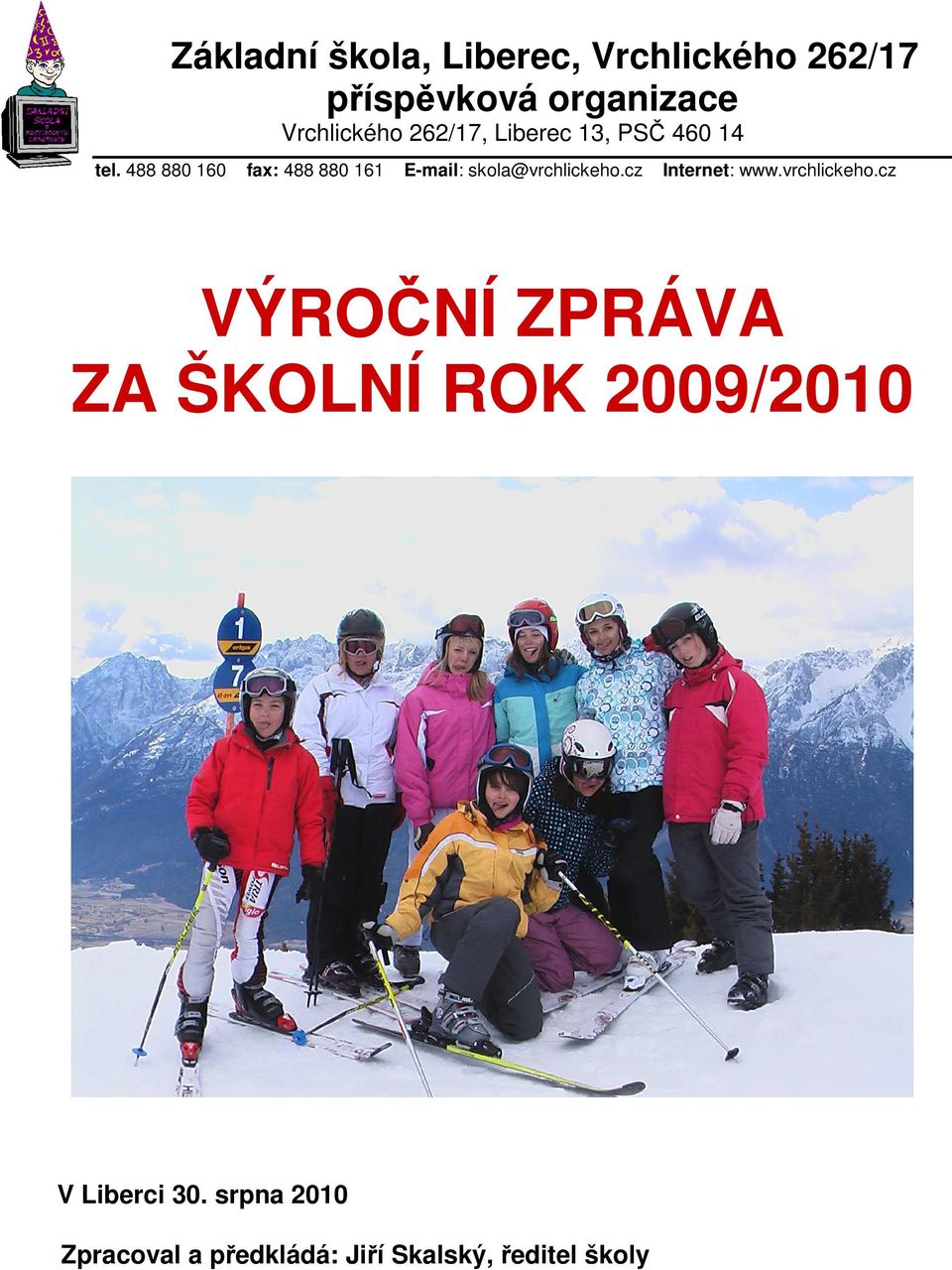 488 880 160 fax: 488 880 161 E-mail: skola@vrchlickeho.cz Internet: www.