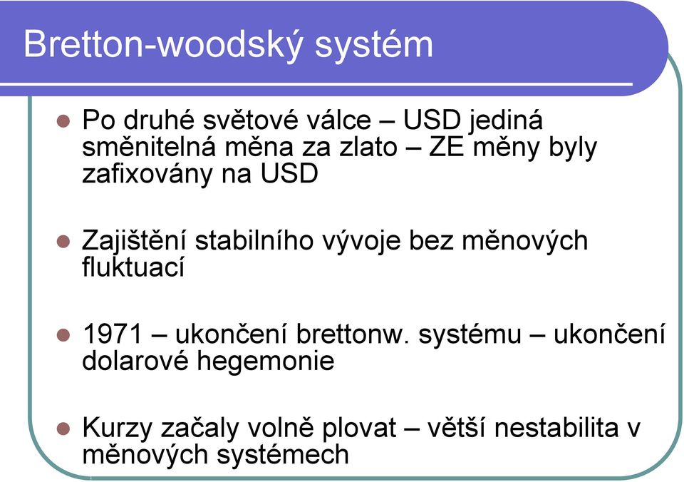 vývoje bez měnových fluktuací 1971 ukončení brettonw.