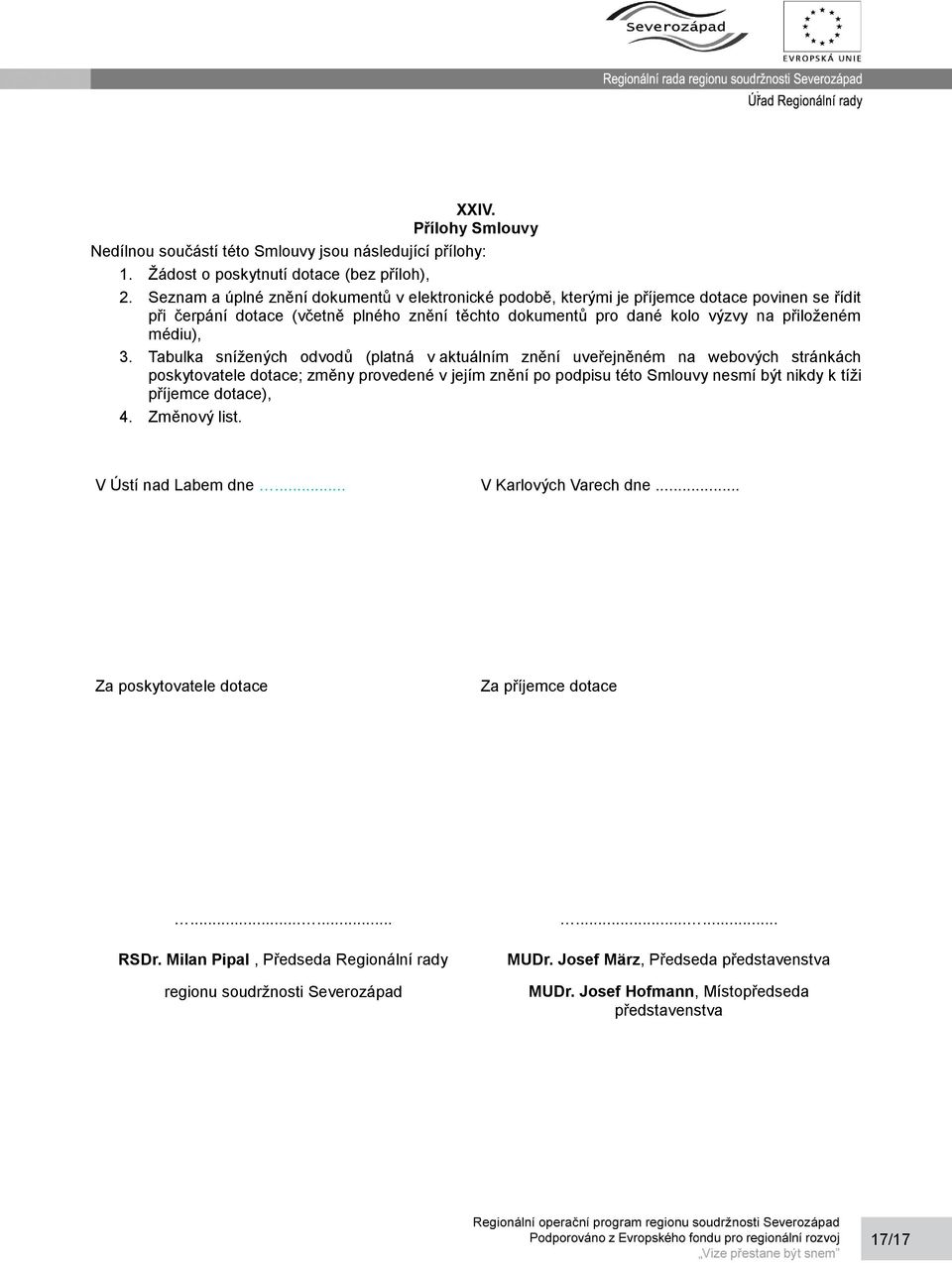 Tabulka snížených odvodů (platná v aktuálním znění uveřejněném na webových stránkách poskytovatele dotace; změny provedené v jejím znění po podpisu této Smlouvy nesmí být nikdy k tíži příjemce