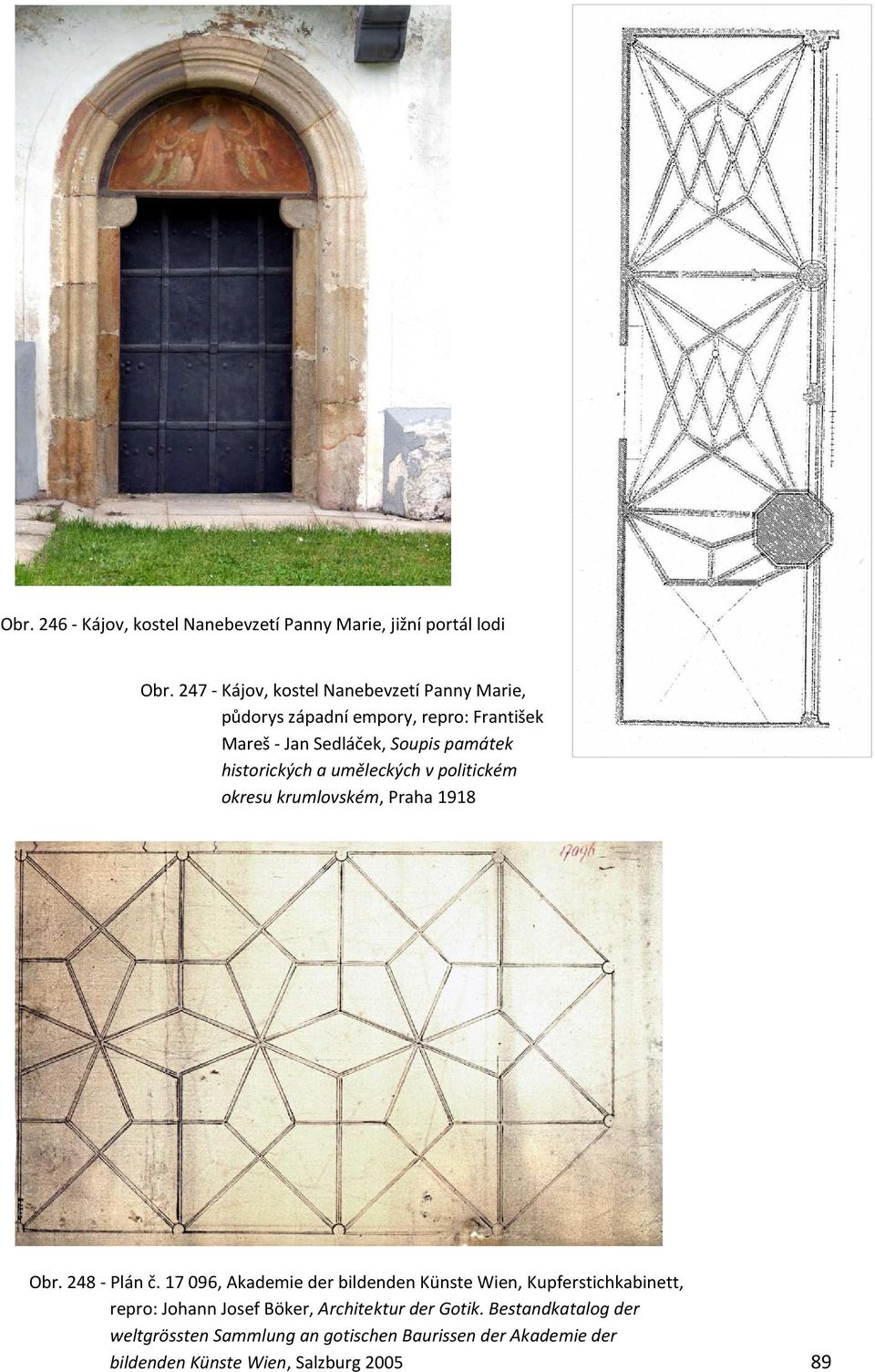 historických a uměleckých v politickém okresu krumlovském, Praha 1918 Obr. 248 - Plán č.