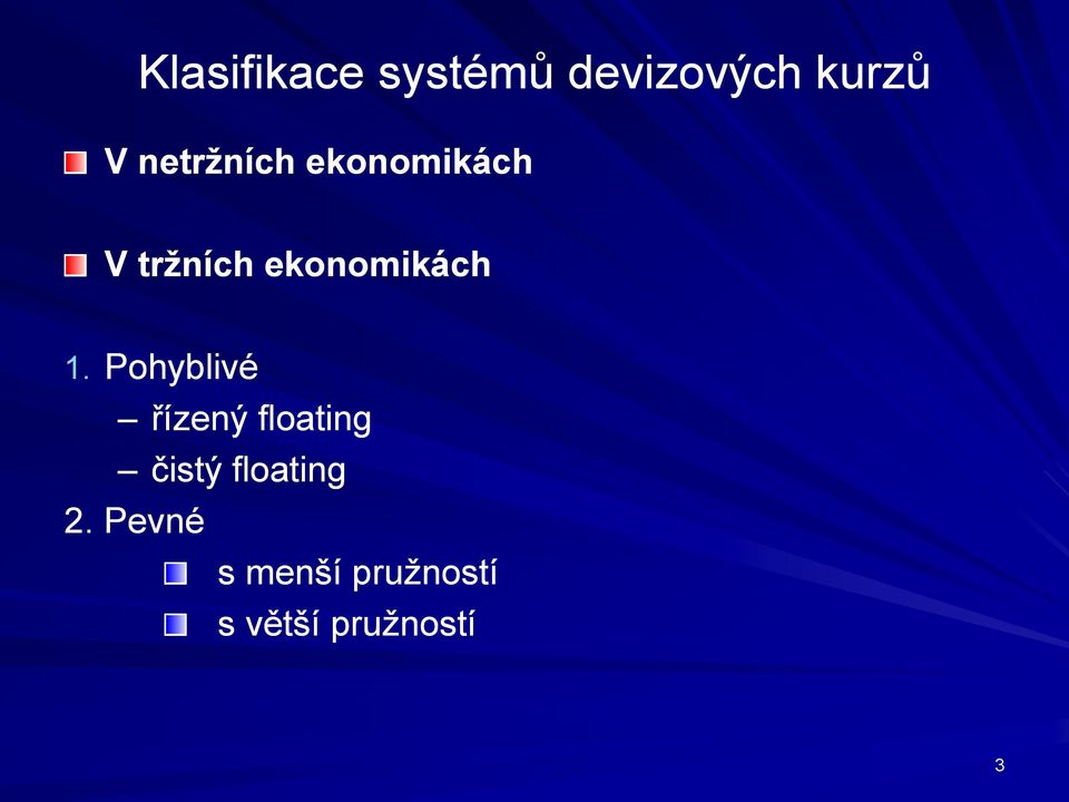 1. Pohyblivé řízený floating čistý floating