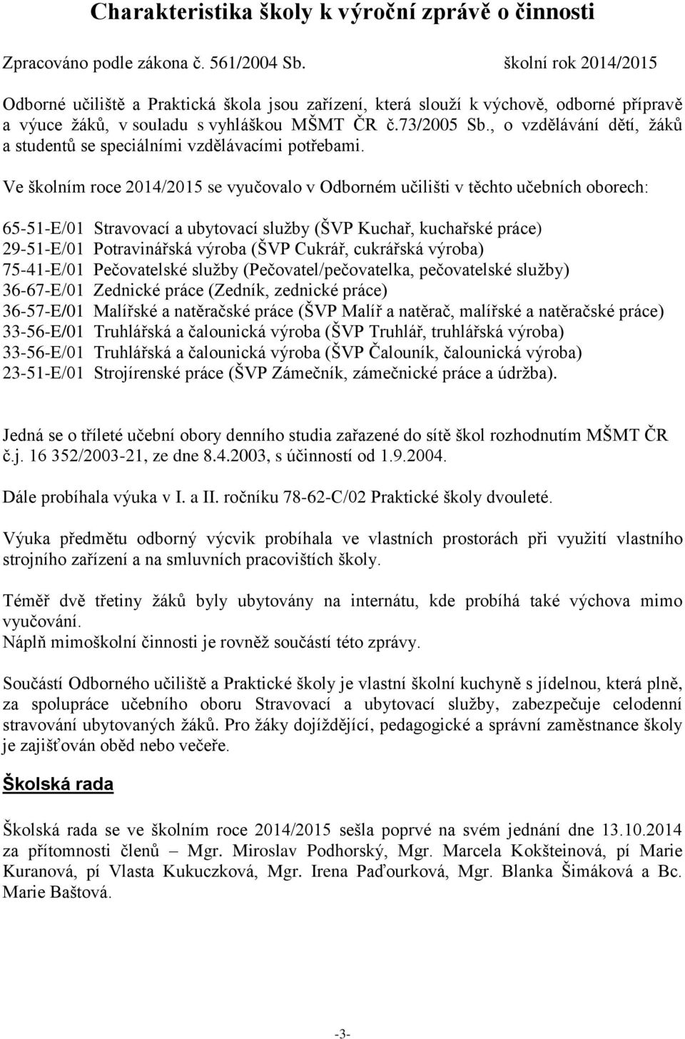 , o vzdělávání dětí, žáků a studentů se speciálními vzdělávacími potřebami.