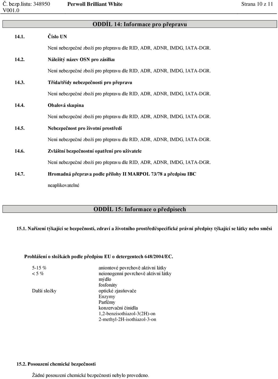 Hromadná přeprava podle přílohy II MARPOL 73/78 a předpisu IBC neaplikovatelné ODDÍL 15