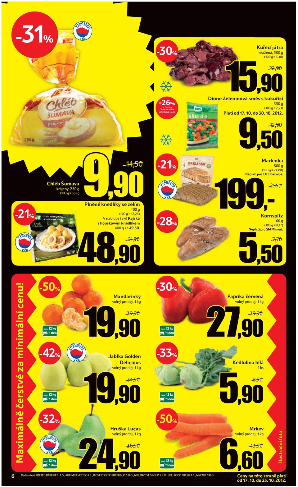255,- Plněné knedlíky se zelím 400 g ( = 12,23) V nabídce také Rajská s houskovým knedlíkem 400 g za 49,50. -28% 199,- Kornspitz 60 g ( = 9,17) Neplatí pro SM Mimoň.