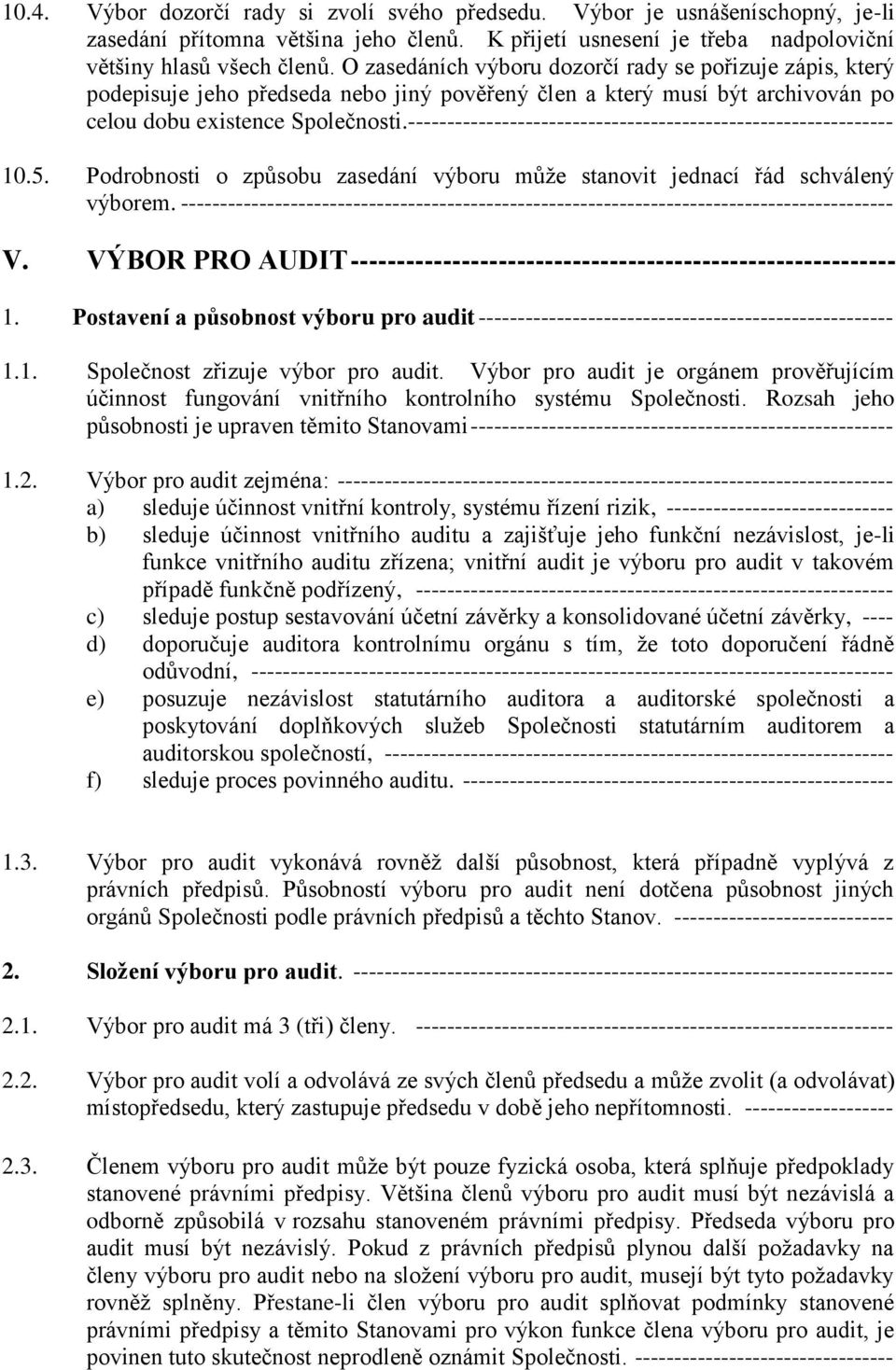 -------------------------------------------------------------- 10.5. Podrobnosti o způsobu zasedání výboru může stanovit jednací řád schválený výborem.