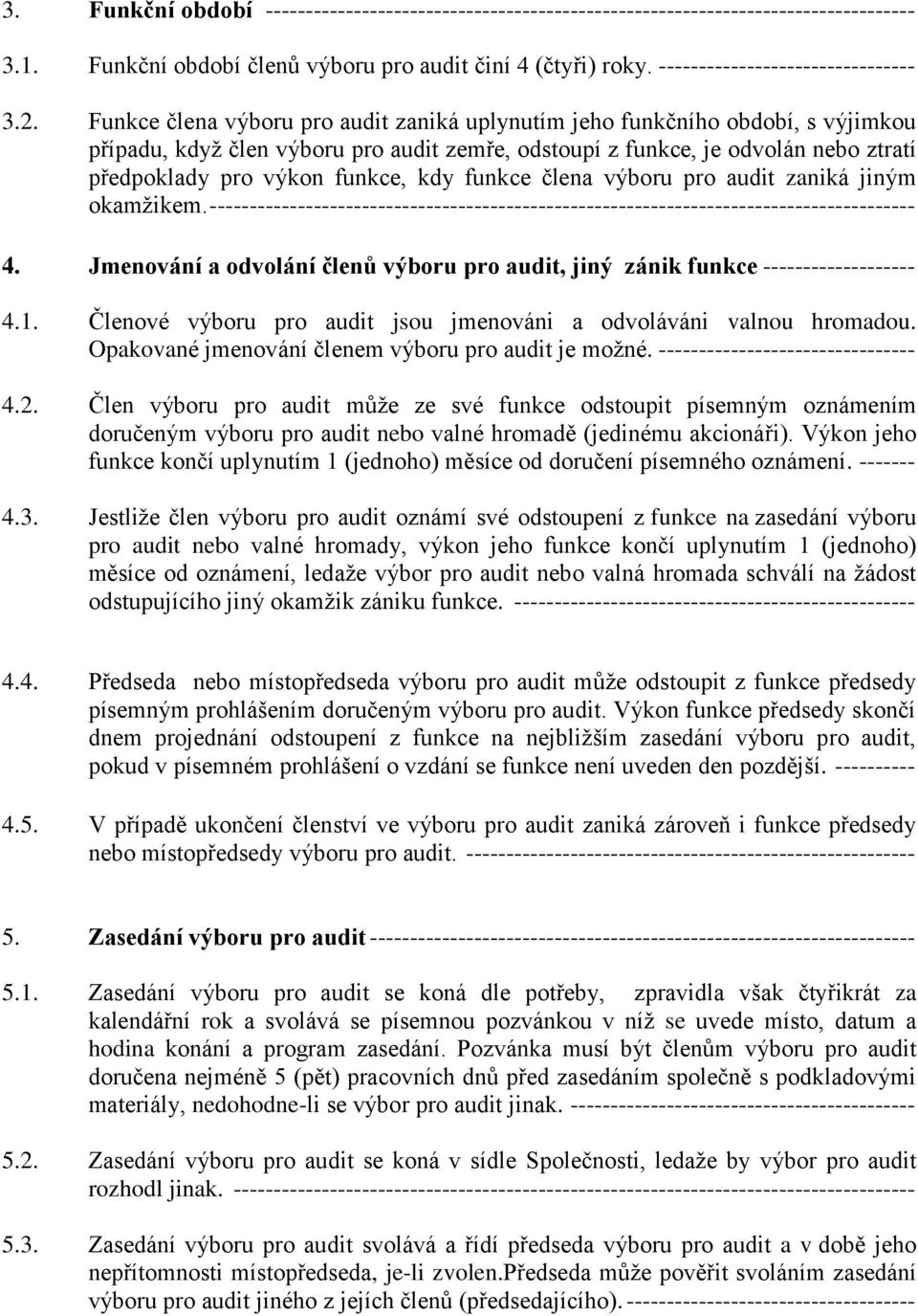 kdy funkce člena výboru pro audit zaniká jiným okamžikem. ---------------------------------------------------------------------------------------- 4.