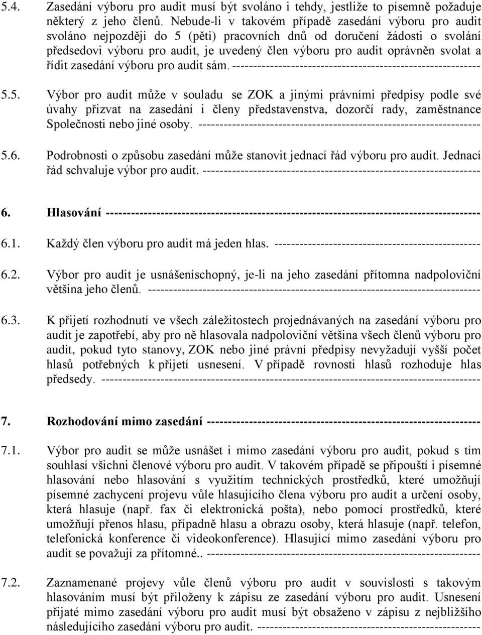 oprávněn svolat a řídit zasedání výboru pro audit sám. ----------------------------------------------------------- 5.