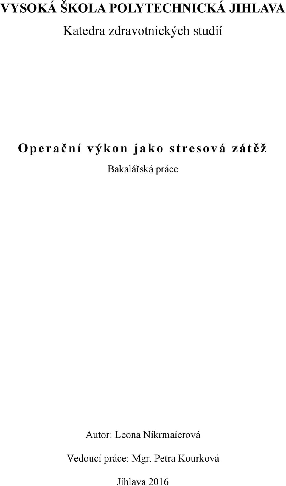 stresová zátěž Bakalářská práce Autor: Leona