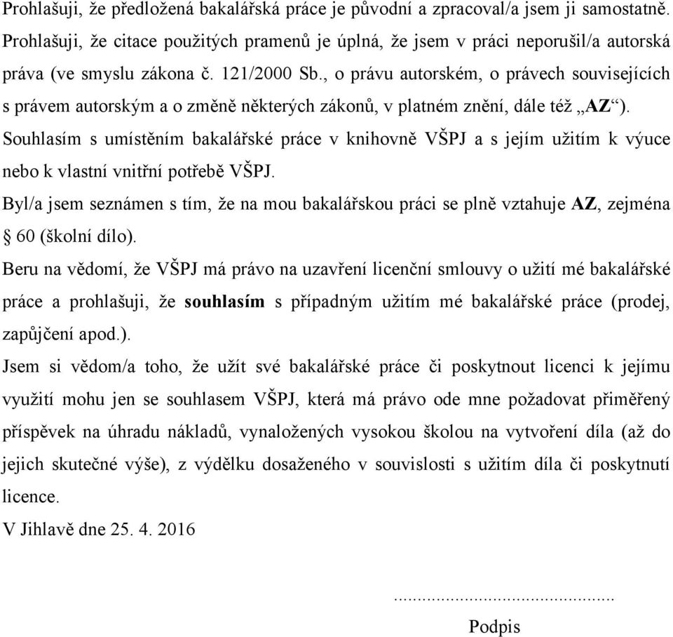 , o právu autorském, o právech souvisejících s právem autorským a o změně některých zákonů, v platném znění, dále též AZ ).