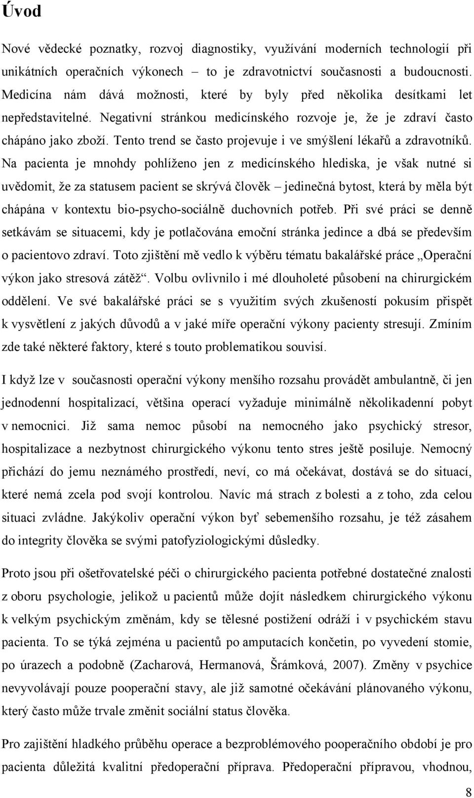 Tento trend se často projevuje i ve smýšlení lékařů a zdravotníků.