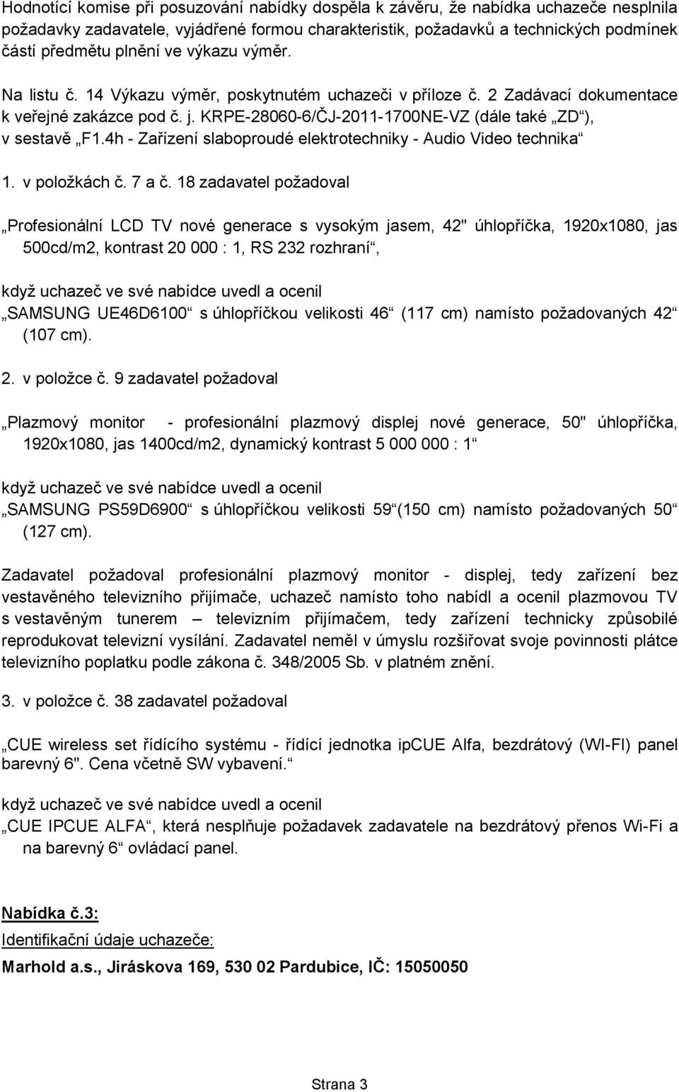 (117 cm) namísto požadovaných 42 (107 cm). 2. v položce č.