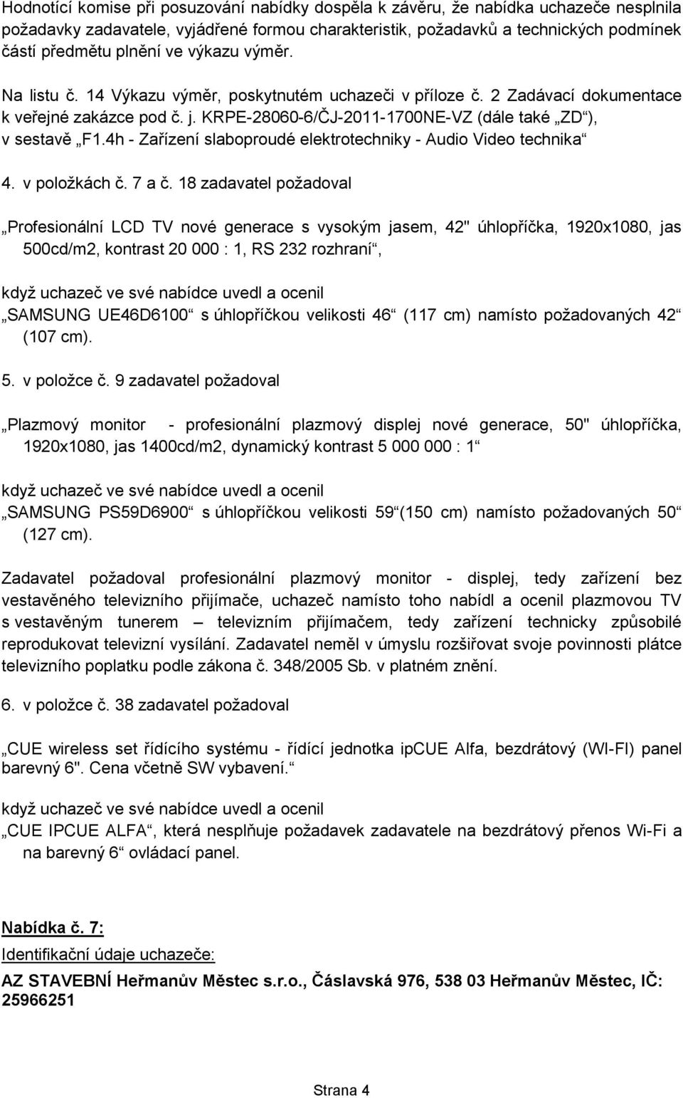 (117 cm) namísto požadovaných 42 (107 cm). 5. v položce č.