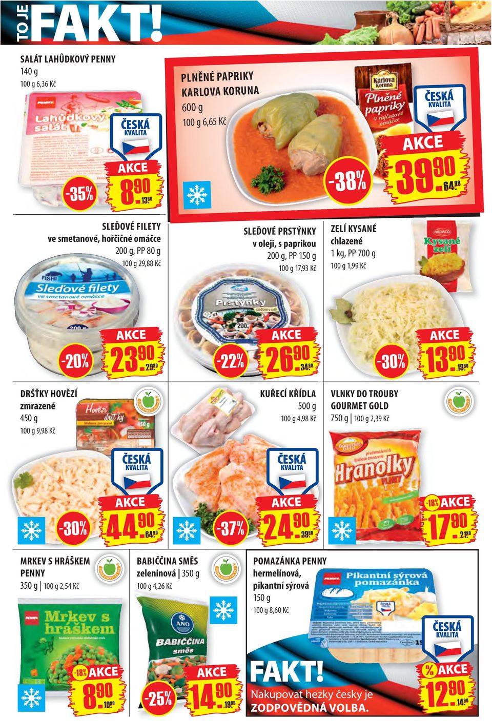 chlazené 1 kg, PP 700 g 1,99 Kč - 20 % 23. 90-22 % 26. 90 34. 90 13.