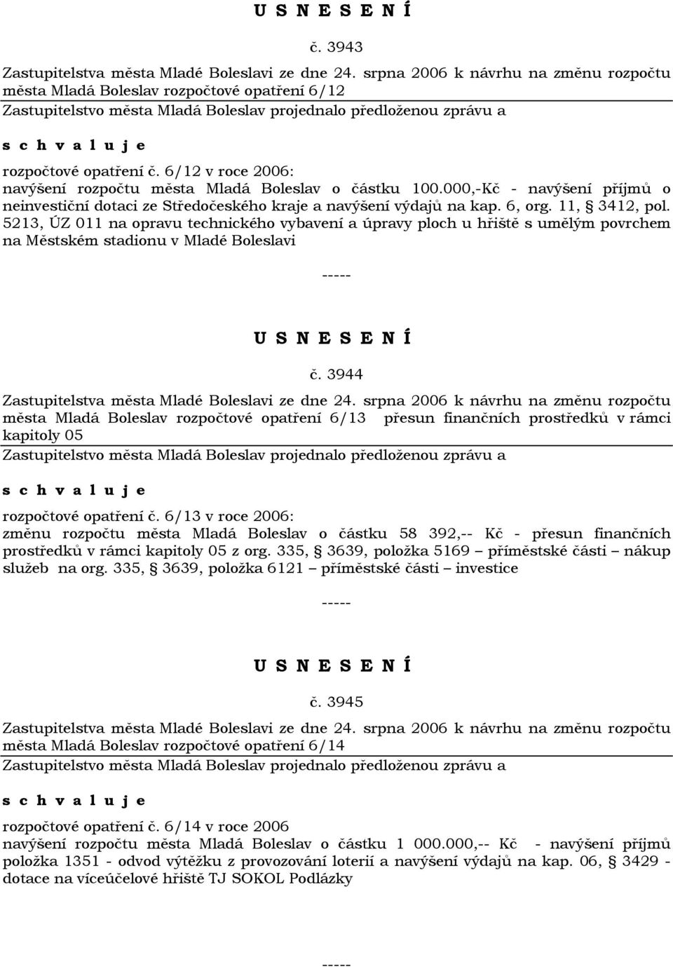 5213, ÚZ 011 na opravu technického vybavení a úpravy ploch u hřiště s umělým povrchem na Městském stadionu v Mladé Boleslavi č.