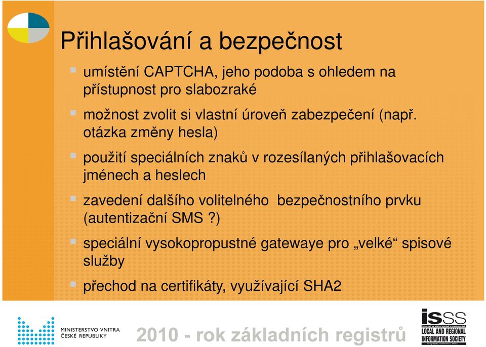 otázka změny hesla) použití speciálních znaků v rozesílaných přihlašovacích jménech a heslech zavedení