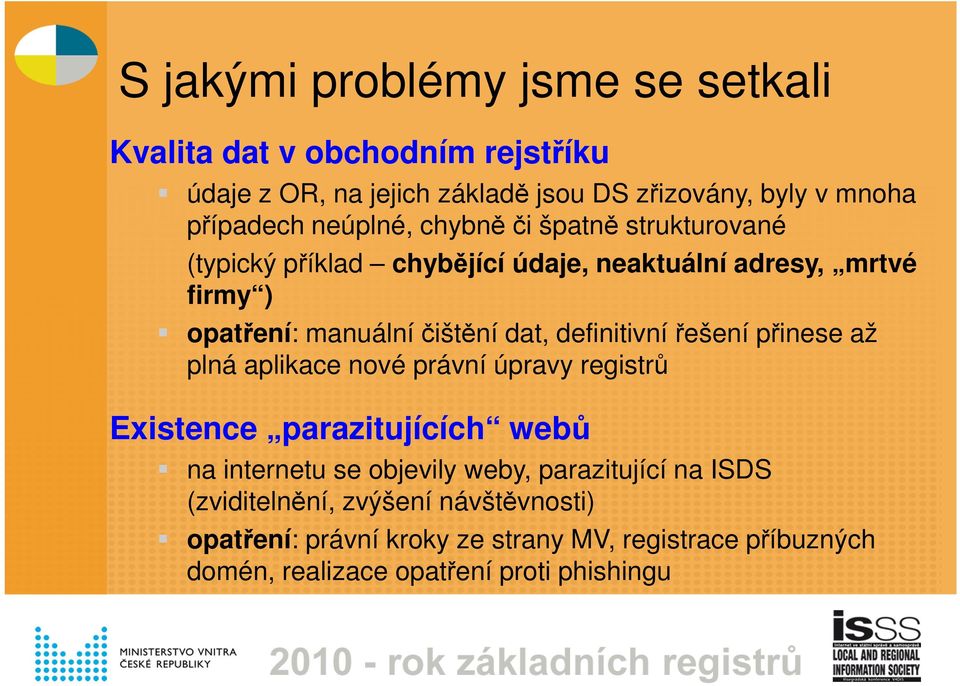 definitivní řešení přinese až plná aplikace nové právní úpravy registrů Existence parazitujících webů na internetu se objevily weby,