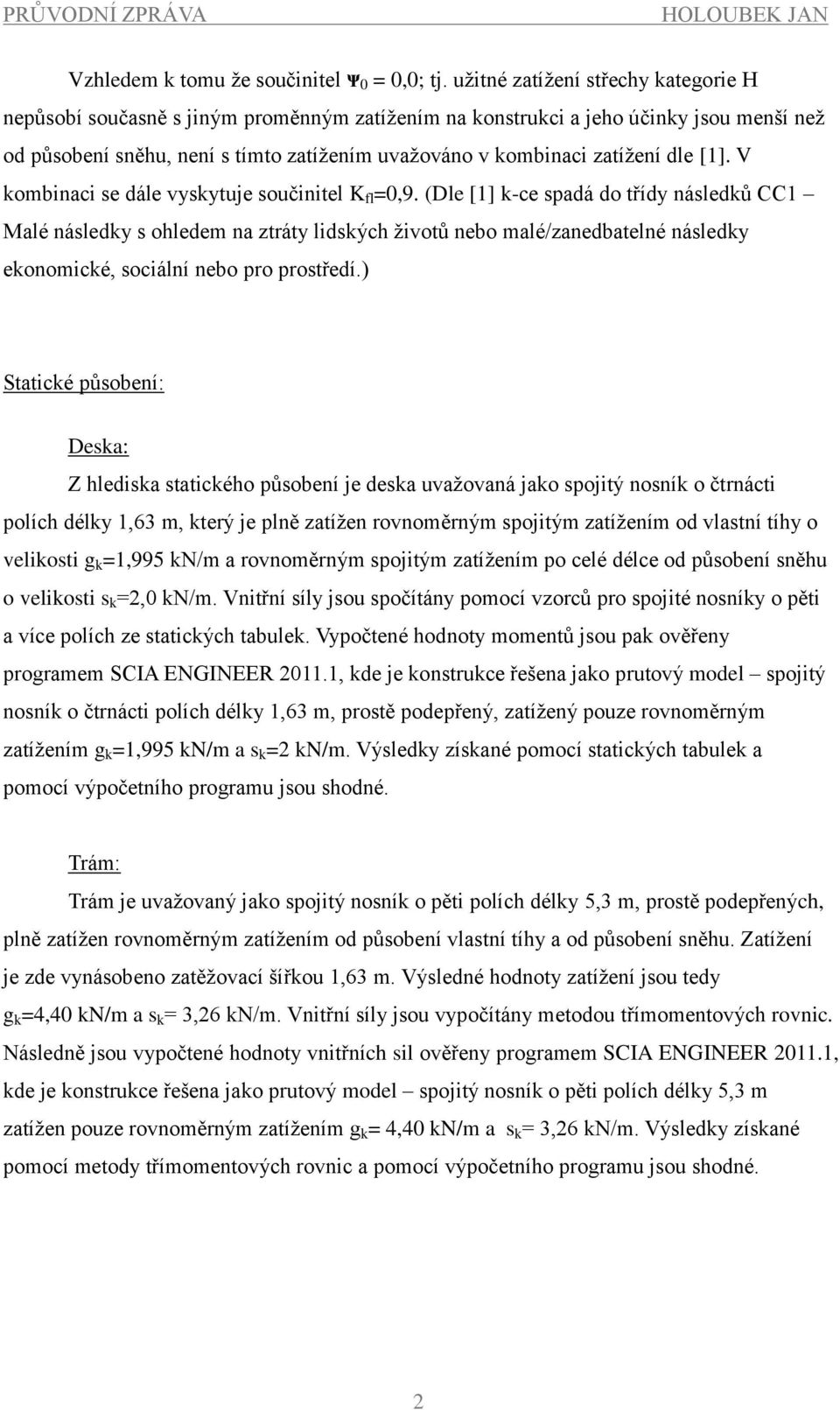 dle [1]. V kombinaci se dále vyskytuje součinitel K fl =0,9.