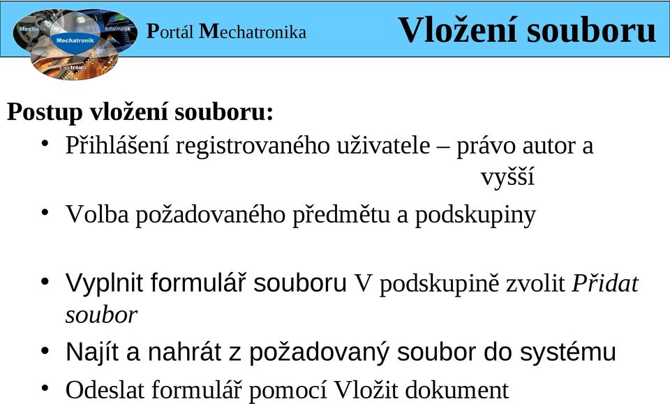 Vyplnit formulář souboru V podskupině zvolit Přidat soubor Najít a