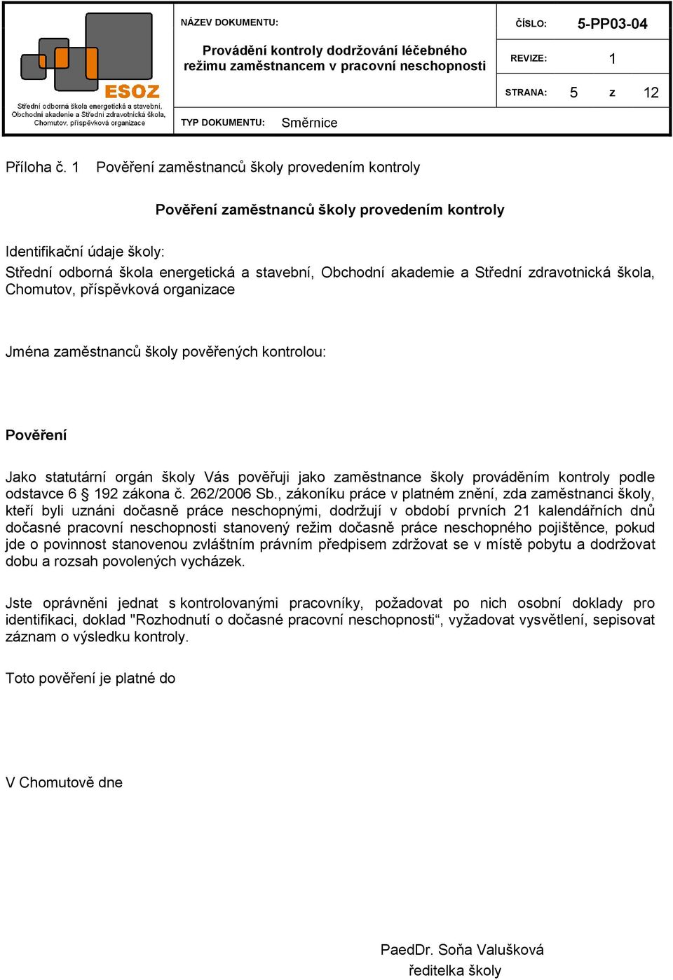 zaměstnance školy prováděním kontroly podle odstavce 6 192 zákona č. 262/2006 Sb.