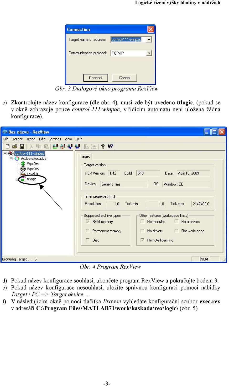 4 Program RexView d) Pokud název konfigurace souhlasí, ukončete program RexView a pokračujte bodem 3.