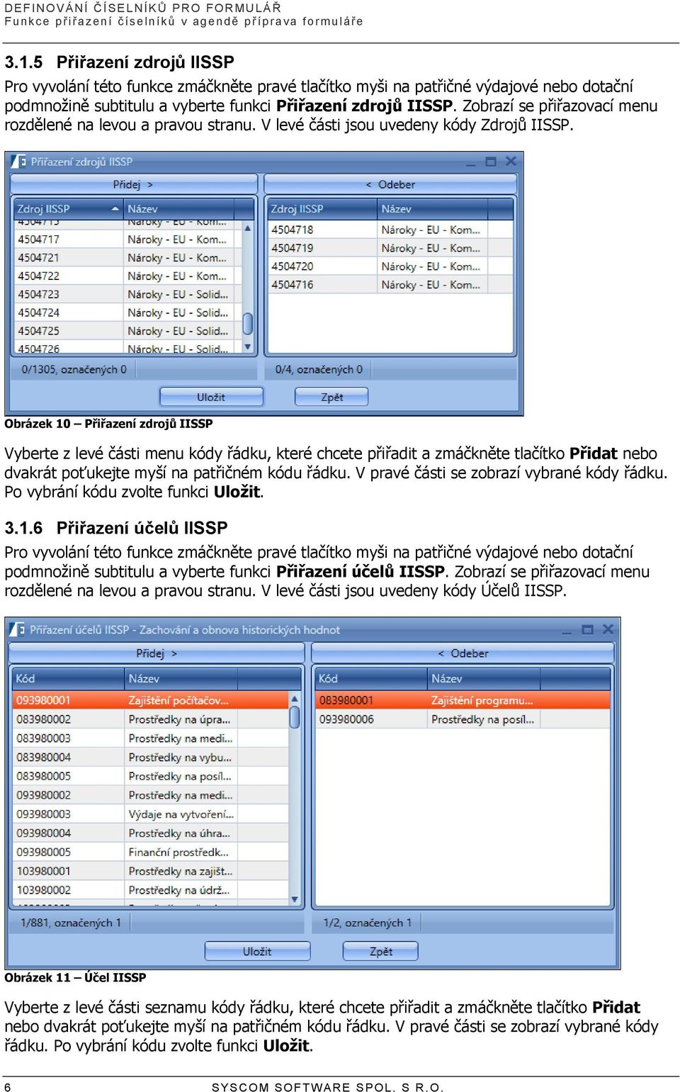 Zobrazí se přiřazovací menu rozdělené na levou a pravou stranu. V levé části jsou uvedeny kódy Zdrojů IISSP.